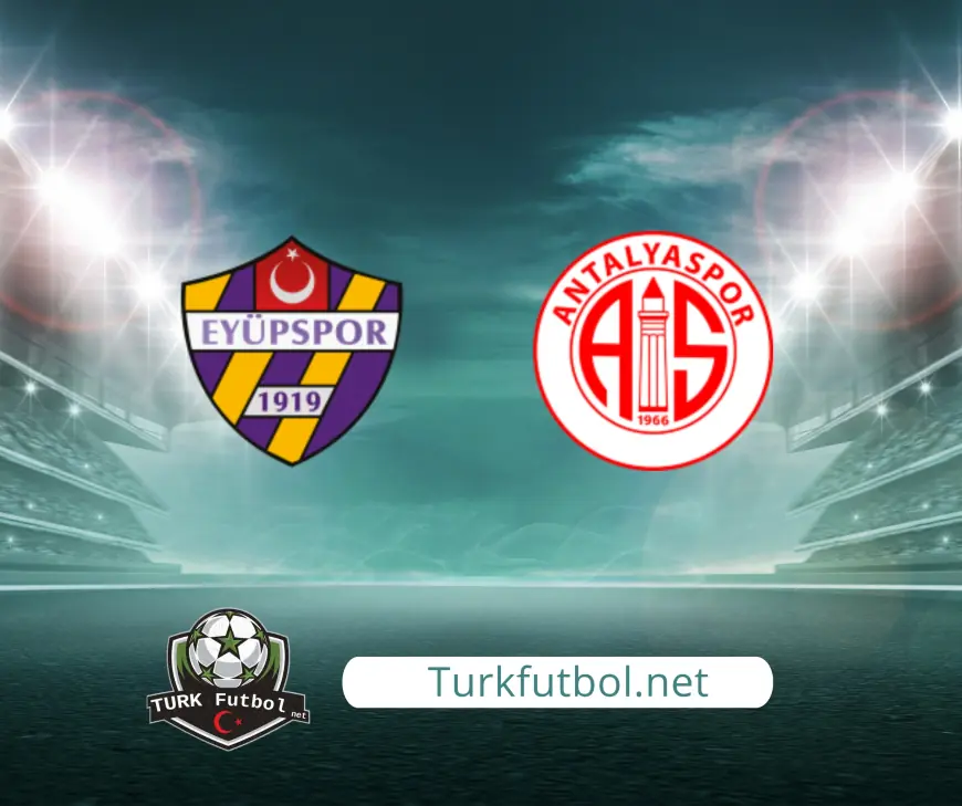 Eyüpspor – Antalyaspor maçında kritik randevu: Saat, kanal ve muhtemel kadrolar belli oldu